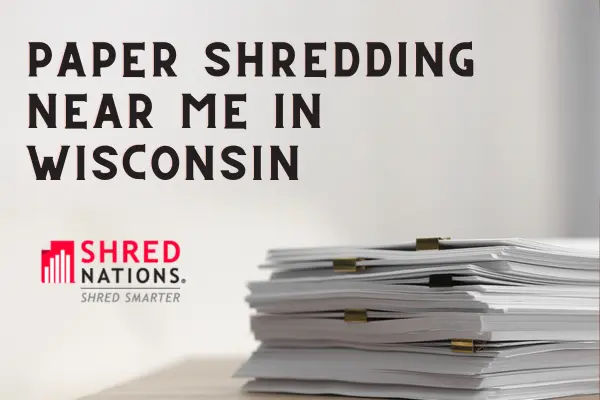 Paper Shredding Near Me in Wisconsin