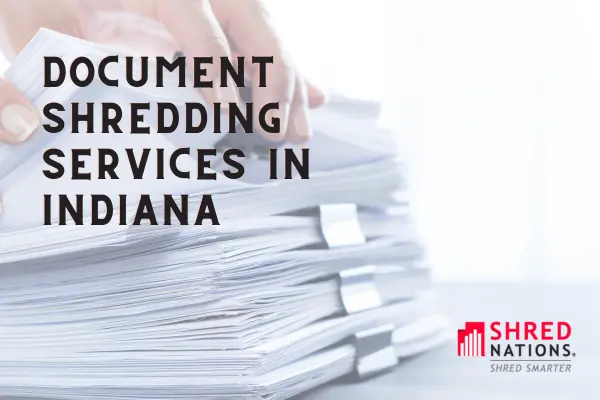 Document Shredding Services in Indiana with Shred Nations
