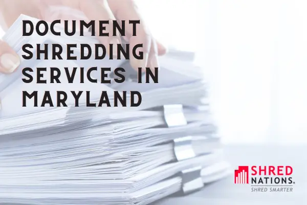 Document Shredding Services in Maryland with Shred Nations