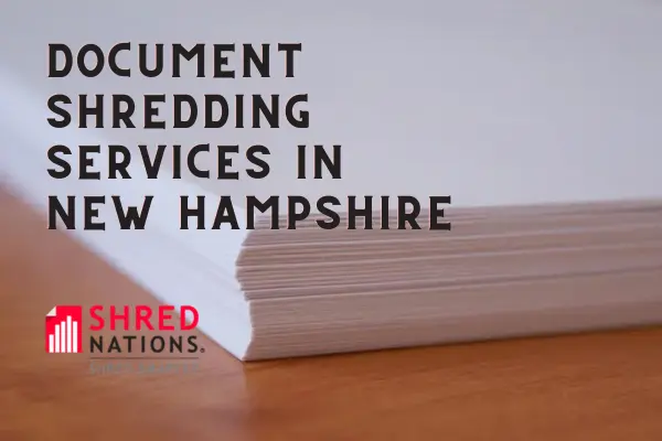 Shred Nations offers document shredding services in New Hampshire