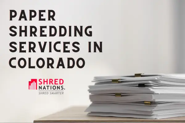 Shred Nations provides paper shredding services in Colorado