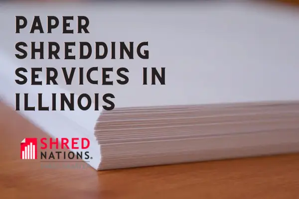 Paper Shredding Services in Illinois with Shred Nations