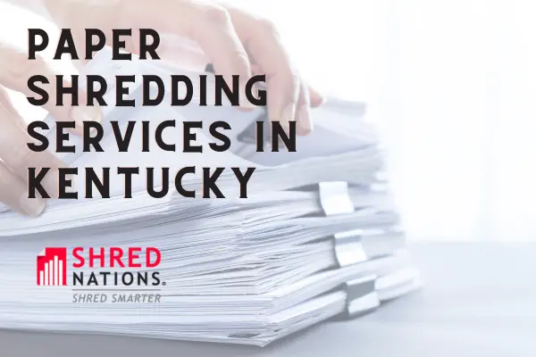 Shred Nations offers paper shredding services in Kentucky