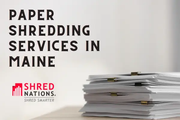 Paper Shredding Services in Maine with Shred Nations