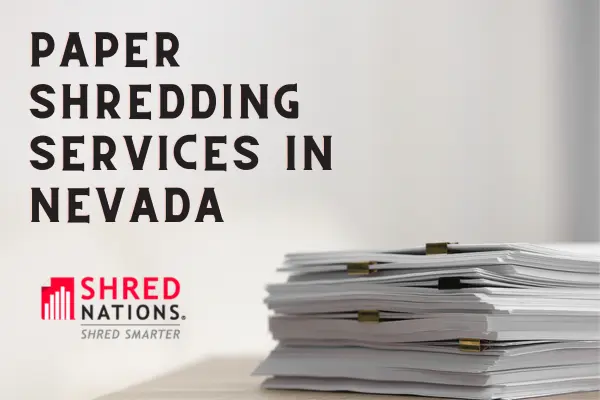 Shred Nations provides Paper Shredding services in Nevada