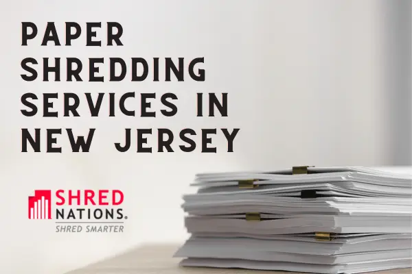 Paper Shredding Services in New Jersey with Shred Nations